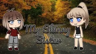 My Skinny Sister | Mini Movie | GLMM