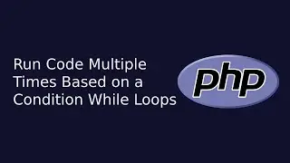 Run Code Multiple Times Based on a Condition While Loops | Web Development | The Quick Code