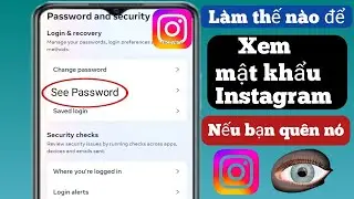 Cách Xem Mật Khẩu Tài Khoản Instagram Nếu Bạn Quên (Mới 2024) | Xem Mật Khẩu Instagram