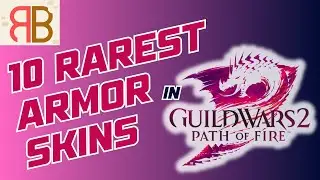 GW2 | 10 Rarest Armor Skins From the Path of Fire Expansion!