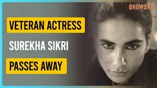 'Balika Vadhu' & 'Badhaai Ho' Actress Surekha Sikri Passes Away
