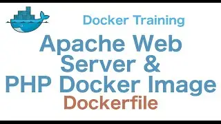 Docker Training 22/29: Apache Web Server and PHP Docker Image (Dockerfile)