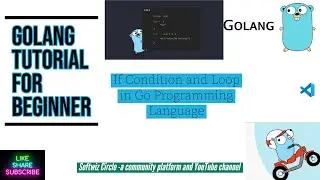 GoLang Programming Language | Tutorial for beginners Go Programming | If Condition and Loop | GoLang