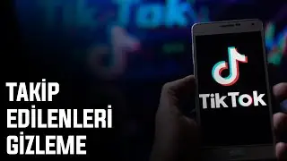 TİKTOK TAKİP EDİLENLERİ GİZLEME | 2024