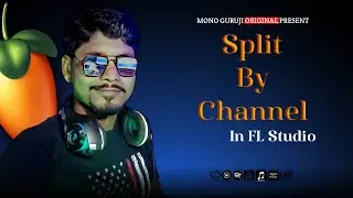 How To Split By Channel In FL Studio | Mono Guruji