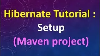 Hibernate Tutorial (Part 1) : Setting Up Environment (Maven project)