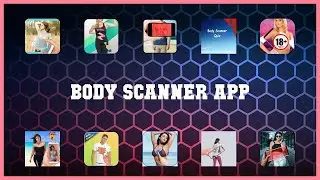 Top rated 10 Body Scanner App Android Apps