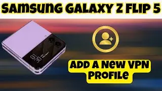 Add a New VPN Profile Samsung Galaxy Z Flip 5 || How to set vpn profile settings