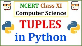 Tuples in Python 3: NCERT Class 11 Computer Science with Python