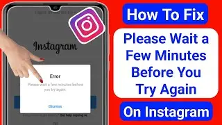 Fix Please wait a few minutes before you try again Error On Instagram (2023)|Instagram Login Error