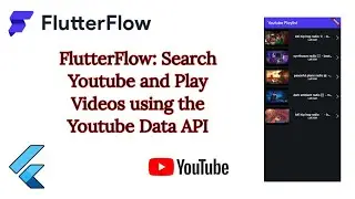 FlutterFlow: Search Youtube and Play Videos using the Youtube Data API