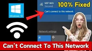 Fix Cant Connect To This Network Error On Windows 10 Laptop | Cant Connect To This Network  PC