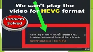 We Cannot Play the Video for HEVC Format in Windows PC for free