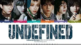 Xdinary Heroes (엑스디너리 히어로즈) UNDEFINED Lyrics [Color Coded Han_Rom_Eng] | ShadowByYoongi