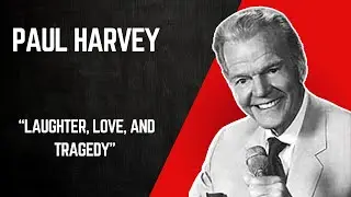 Paul Harvey The Rest of The Story: Laughter, Love and Tragedy