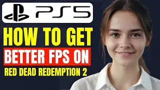 How to Get Better FPS on Red Dead Redemption 2 PS5