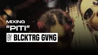 Mixing 'PITI' by BLCKTRG GVNG | Inside The Mix EP1