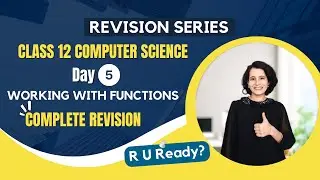 Day 5 - Complete Revision | Working with Functions | Class 12 Computer Science | Board Exam 24🔥