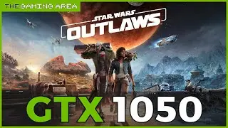 Star Wars Outlaws PC Low End On GTX 1050