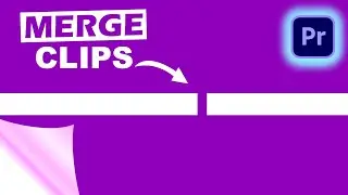 HOW TO MERGE CLIPS IN PREMIERE PRO