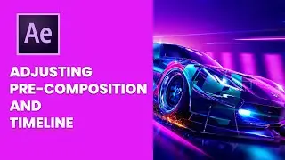 Adjusting Pre-Composition and Timeline in After Effects - After Effects Tutorial - 2021