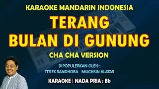 Karaoke Mandarin Terang Bulan Di Gunung nada pria Bb Versi Cha Cha (Titiek Sandhora)