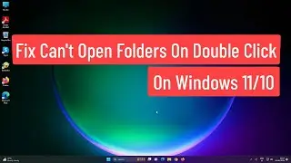 Fix Can't Open Folders on Double Click On Windows 11/10 | [Solved] Folder Can't Open on Double Click