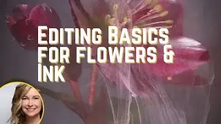 Flowers captured in ink and water | How to best edit for details!