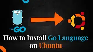 How to Install GO Language on Ubuntu | Latest Version