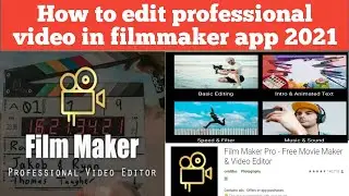How to edit professional video in filmmaker app 2021