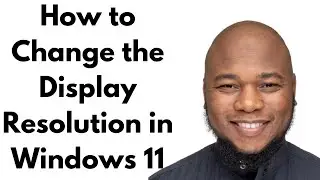 How To Change The Display Resolution | How to Change the Display Resolution in Windows 11