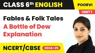 A Bottle of Dew - Lesson Explanation | Class 6 English (Poorvi) Chapter 1 | CBSE 2024-25