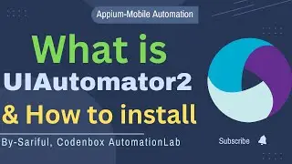 Appium Tutorial  6: What is UI Automator2 | How to install UIAutomator2 Driver?