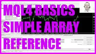 MQL4 TUTORIAL BASICS - 107 SIMPLE ARRAY REFERENCE