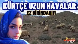 Kürtçe Uzun Havalar - Ez Bitindarım -Dertli Acıklı Ağlatan Stranlar