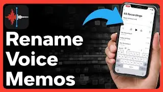 How To Rename Voice Memos On iPhone