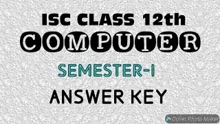 ISC||CLASS 12||SEMESTER 1||ANSWER KEY||COMPUTER||2021-2022