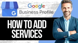 How to Add Services to Google Business Profile | Full Tutorial 2024