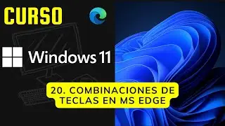 #20 | Combinaciones de teclas en MS Edge Curso Windows 11