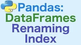 37- Pandas DataFrames: Renaming the Index