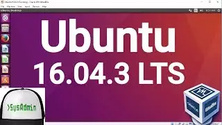 Ubuntu 16.04.3 LTS Installation + Guest Additions on Oracle VirtualBox [2017]