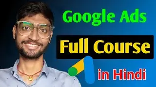 Free Google Ads Course 2022 in Hindi🔥 [Beginner To Advance] || Google AdWords Full Course