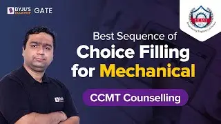 Best Sequence of Choice Filing for Mechanical Engineering | CCMT Counselling 2023 | BYJUS GATE