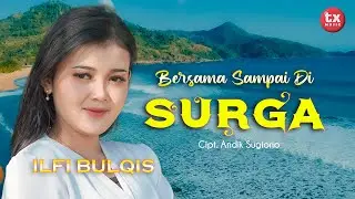 BERSAMA SAMPAI DI SURGA - ILFI BULQIS ( Official Music Video)