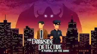 The Darkside Detective: A Fumble in the Dark - Trailer | IDC Games