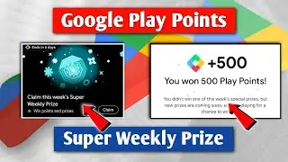 Google Play Points Super Weekly Prize | Earn 500 Play Point