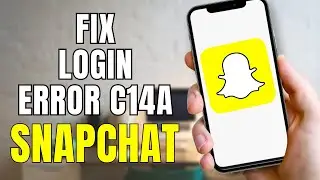 How to Fix Snapchat Login Error c14a | Snapchat Support Code c14a