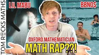 Oxford University Mathematician REACTS to 'Math Rap' - Lil Mabu and bbno$