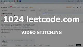 Разбор задачи 1024 leetcode.com Video Stitching