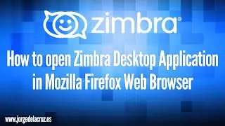 How to open Zimbra Desktop Application in Mozilla Firefox Web Browser